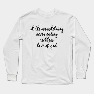 Overwhelming love of god Long Sleeve T-Shirt